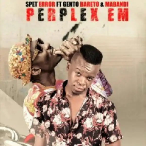 Spet Error - Perplex Em (Original Mix) Ft. Gento Bareto & Mabandie